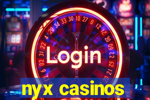 nyx casinos